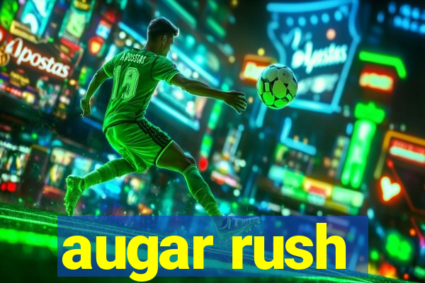 augar rush