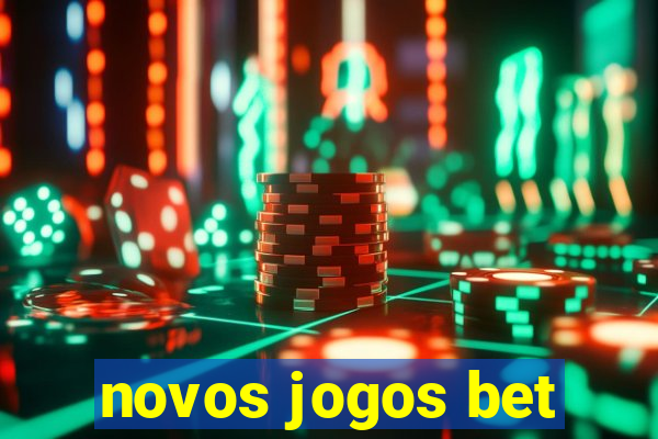 novos jogos bet