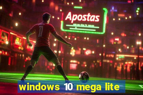 windows 10 mega lite