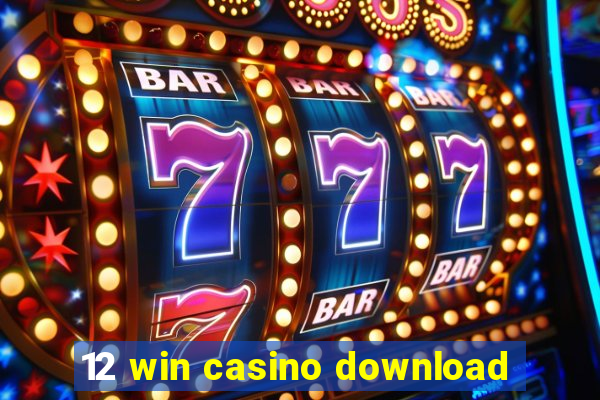 12 win casino download