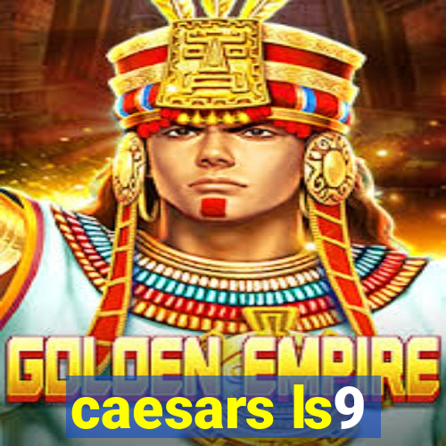 caesars ls9