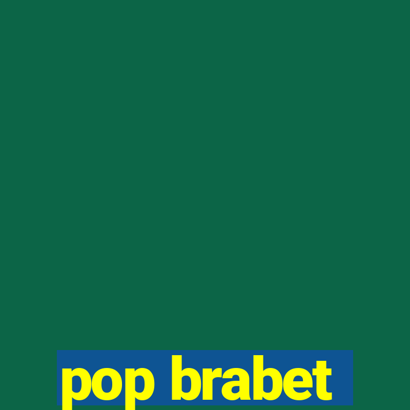 pop brabet