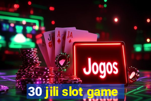 30 jili slot game