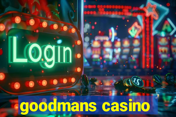 goodmans casino