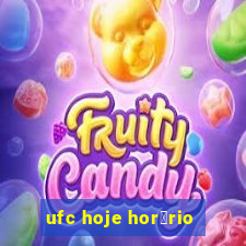 ufc hoje hor谩rio