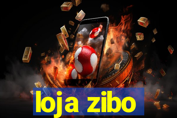 loja zibo