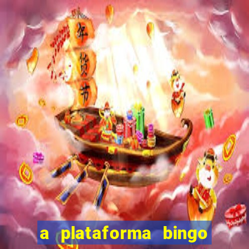 a plataforma bingo slots paga mesmo