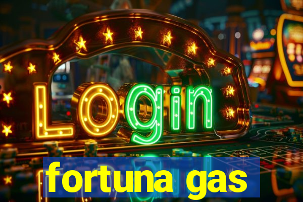 fortuna gas