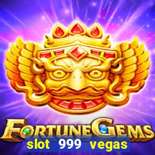 slot 999 vegas game 11