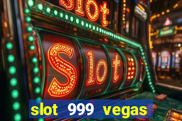 slot 999 vegas game 11