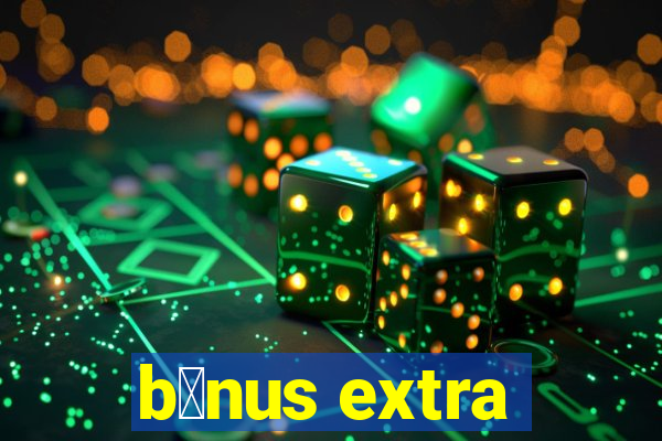 b么nus extra