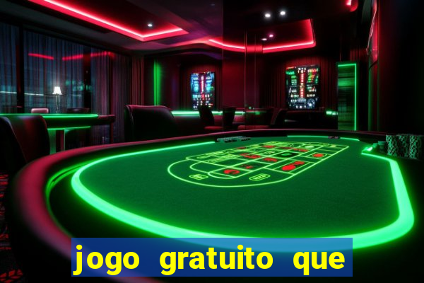 jogo gratuito que ganha dinheiro de verdade