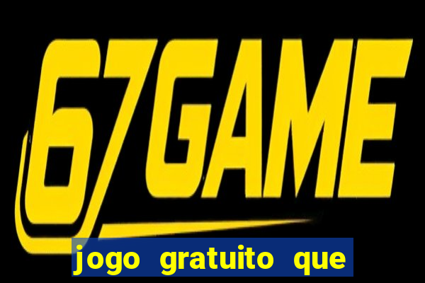 jogo gratuito que ganha dinheiro de verdade