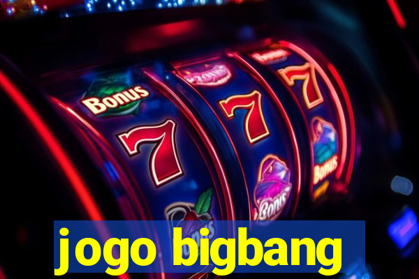 jogo bigbang