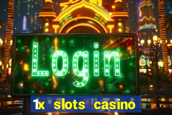 1x slots casino официальный сайт