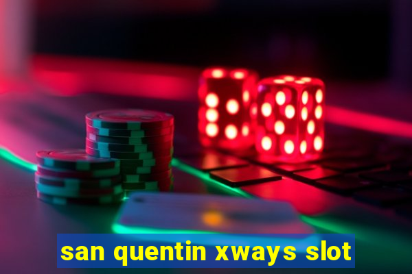 san quentin xways slot