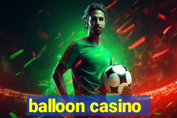 balloon casino