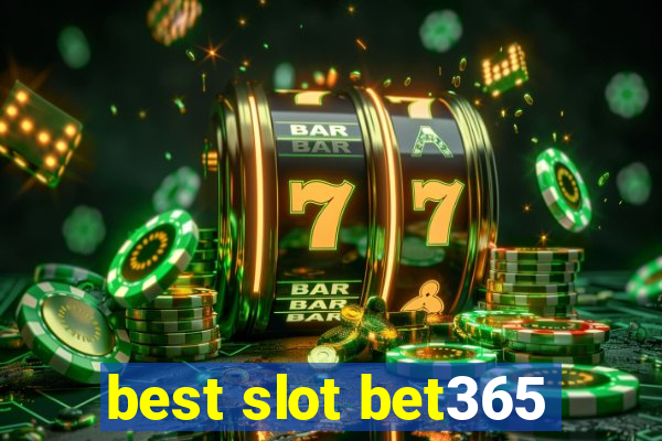 best slot bet365