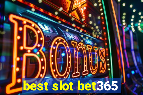 best slot bet365