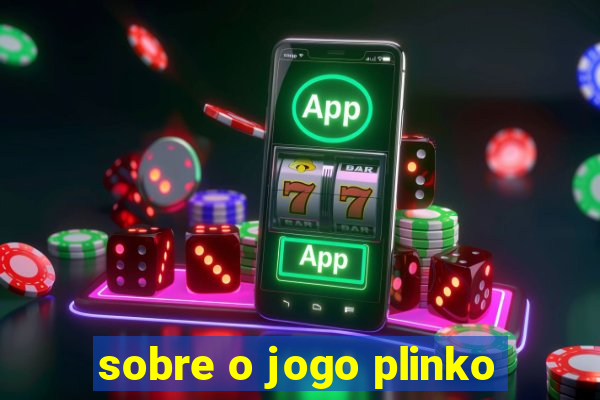 sobre o jogo plinko