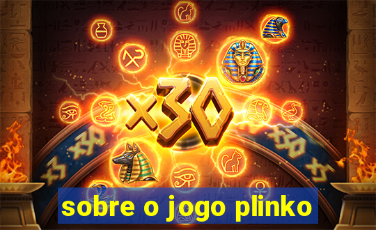 sobre o jogo plinko