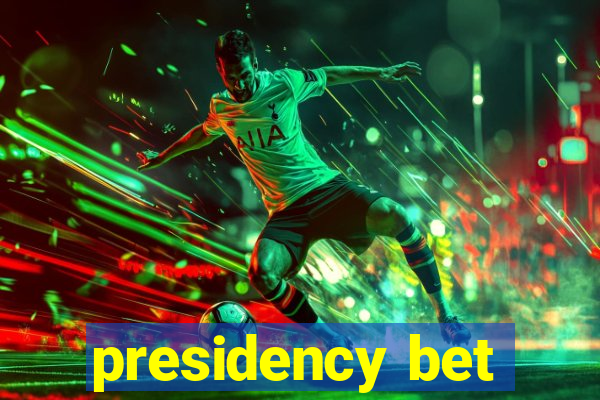 presidency bet