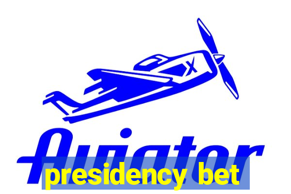 presidency bet