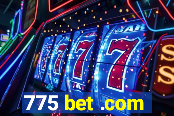 775 bet .com