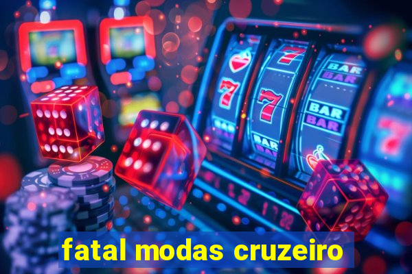 fatal modas cruzeiro