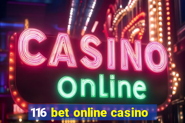 116 bet online casino