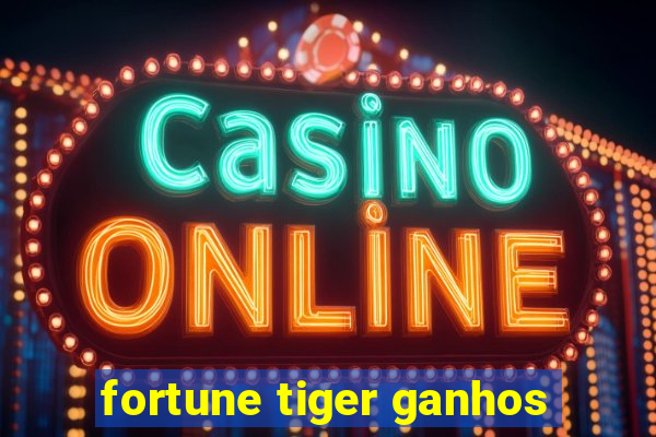 fortune tiger ganhos