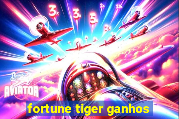 fortune tiger ganhos