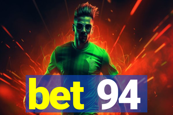 bet 94