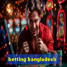 betting bangladesh