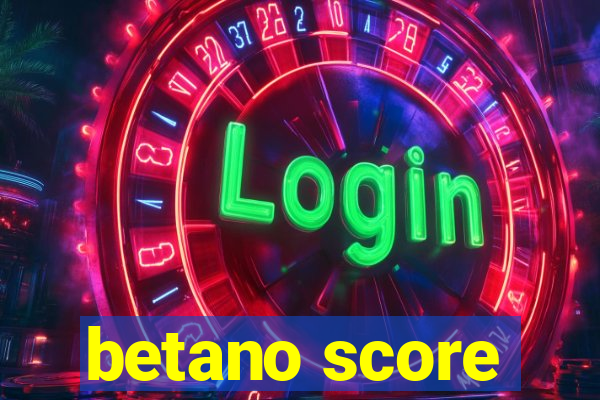 betano score