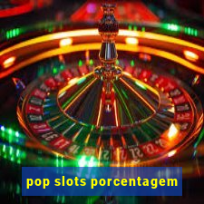 pop slots porcentagem