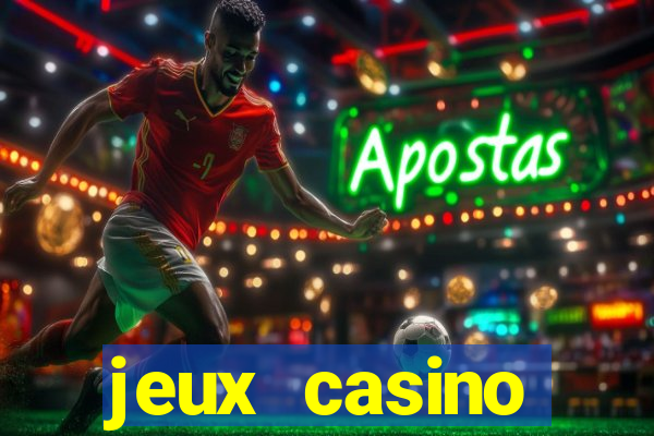 jeux casino gratuits machines a sous