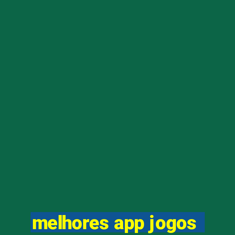 melhores app jogos