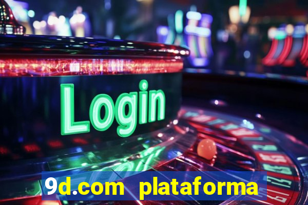 9d.com plataforma de jogos