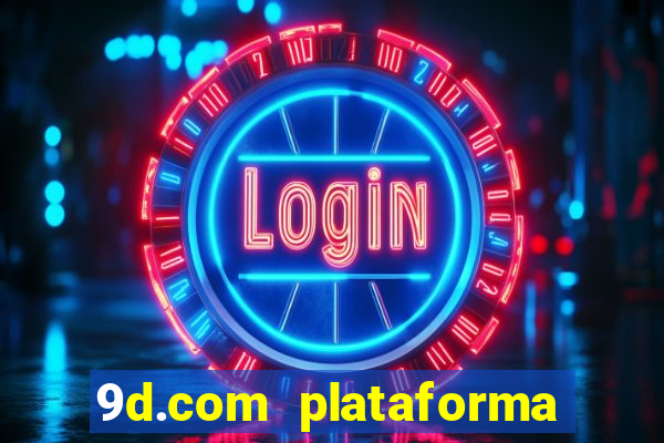 9d.com plataforma de jogos