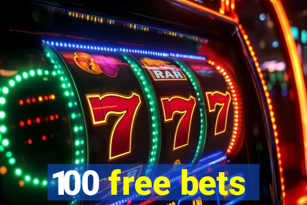 100 free bets