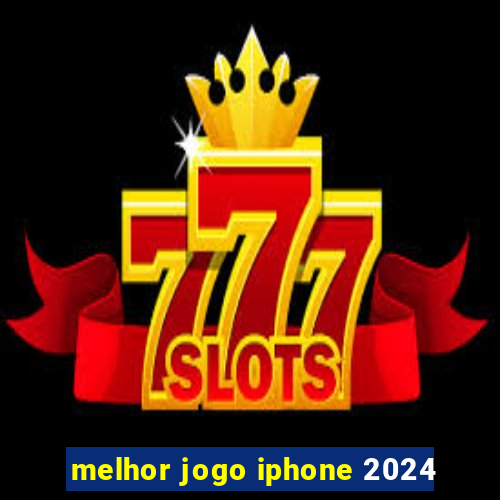 melhor jogo iphone 2024