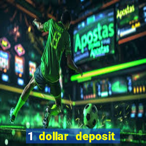 1 dollar deposit casino 1st deposit