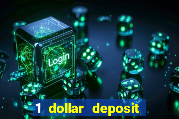 1 dollar deposit casino 1st deposit