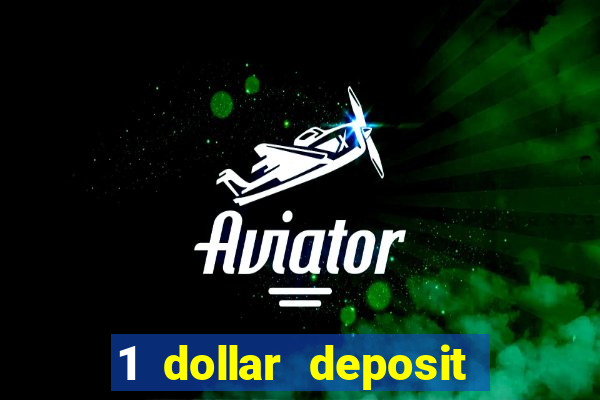 1 dollar deposit casino 1st deposit