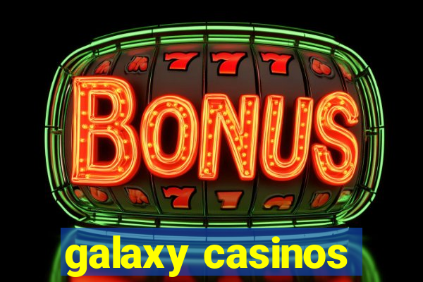 galaxy casinos