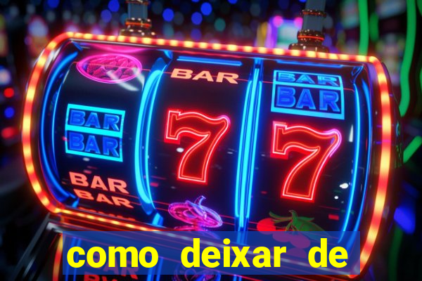 como deixar de jogar jogos de azar