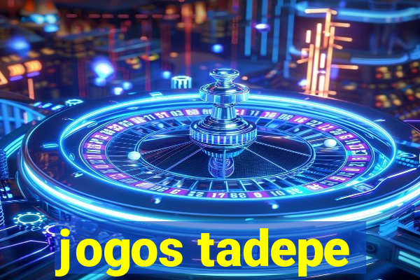 jogos tadepe