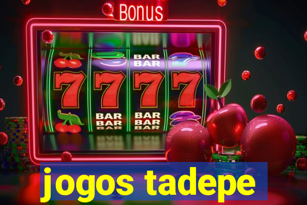 jogos tadepe