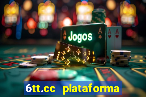 6tt.cc plataforma de jogos